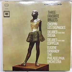 Chopin / Delibes - Eugene Ormandy, The Philadelphia Orchestra - Three Favorite Ballets (Les Sylphides / Suite From Sylvia / Suite From Coppélia) Album