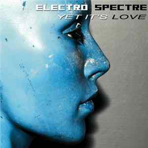 Electro Spectre - Yet It's Love Album