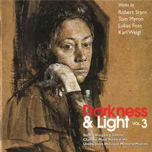 Robert Stern, Tom Myron, Lukas Foss, Karl Weigl - Darkness & Light Volume 3 Album