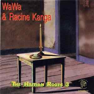 Wawa & Racin Kanga - The Haitian Roots Vol. 3 Album