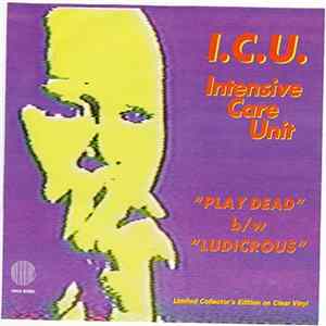 Intensive Care Unit - Play Dead / Ludicrous Album
