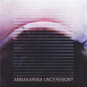 Annakarina - Unceremony Album