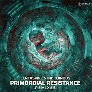 Centaspike & Indidjinous - Primordial Resistance Remixes Album