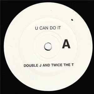 Double J And twice The T - U Can Do It Album