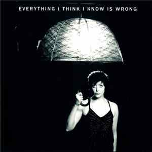 Liz + The Baguettes - Everything I Think I Know Is Wrong Album