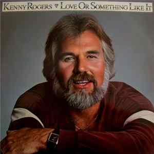 Kenny Rogers - Love Or Something Like It Album