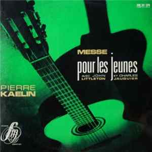 Pierre Kaelin avec John Littleton et Charles Jauquier - Messe Pour Les Jeunes Album