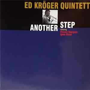 Ed Kröger Quintett Feat. Ignaz Dinné & Vincent Bourgeyx - Another Step Album