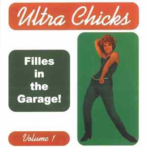 Various - Ultra Chicks Volume 1 Filles In The Garage! Album