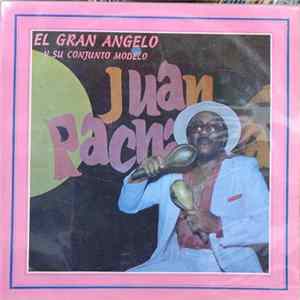 El Gran Angelo Y Su Conjunto Modelo - Juan Pachanga Album
