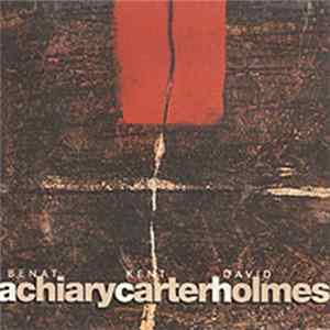 Beñat Achiary, Kent Carter, David Holmes - AchiaryCarterHolmes Album