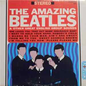 The Beatles - The Amazing Beatles & Other Great English Group Sounds Album