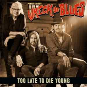 Pontus Snibb's Wreck Of Blues - Too Late To Die Young Album