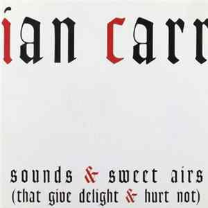 Ian Carr - Sounds & Sweet Airs (That Give Delight & Hurt Not) Album