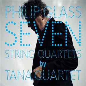 Philip Glass, Tana Quartet - Seven String Quartets Album