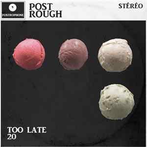 Post Rough - Too Late / 20 Album