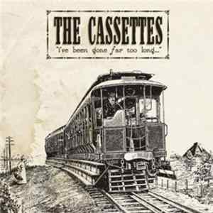 The Cassettes - I've Been Gone Far Too Long... Album