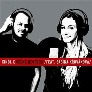 Xindl X Feat. Sabina Křováková - Věčně Nevěrná Album