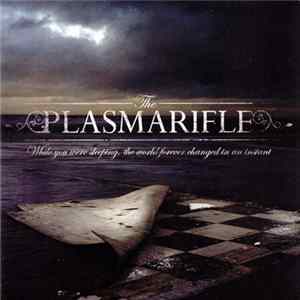 The Plasmarifle - While You Were Sleeping, The World Forever Changed In An Instant Album