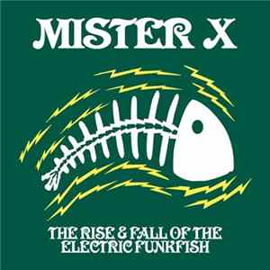 Mister X - The Rise & Fall Of The Electric Funkfish Album