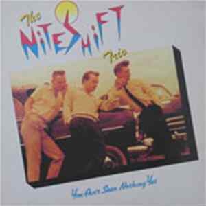 The Niteshift Trio - You Ain't Seen Nothing Yet Album