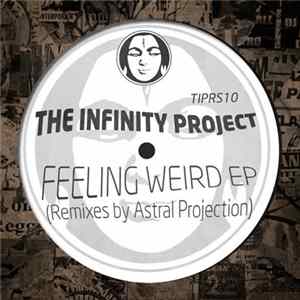 The Infinity Project - Feeling Weird EP (Remixes By Astral Projection) Album