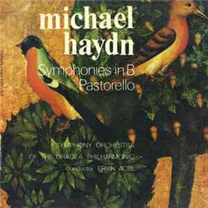 Michael Haydn - Symphony Orchestra of the Oradea Philharmonic conductor : Ervin Acél - Symphonies In B / Pastorello Album