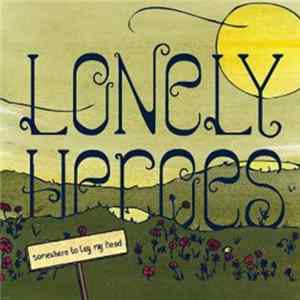 Lonely Heroes - Somewhere To Lay My Head Album