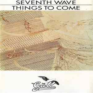 Seventh Wave - Things To Come Album