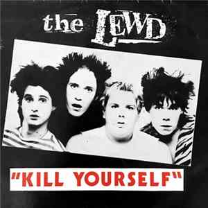 The Lewd - Kill Yourself Album