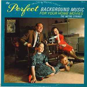 The Metro Strings - The Perfect Background Music For Your Home Movies Album