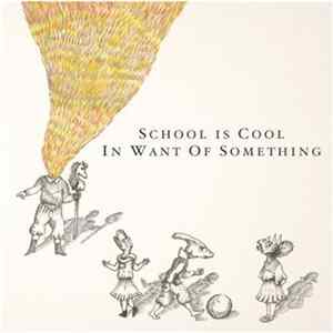 School Is Cool - In Want Of Something Album