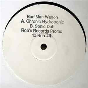 Bad Man Wagon - Chronic Hydroponic Album