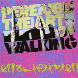 Pere Ubu - The Art Of Walking Album