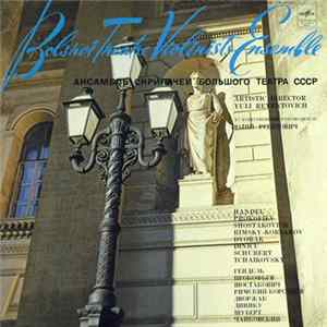 Bolshoi Theatre Violinists Ensemble , Artistic Director Yuli Reyentovich - Handel ● Prokofiev ● Shostakovich ● Rimsky-Korsakov ● Dvořák ● Dinicu ● Schubert ● Tchaikovsky Album