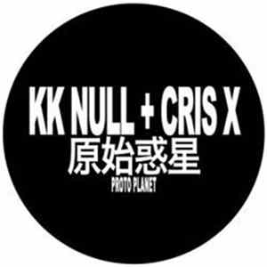 KK Null + Cris X - Proto Planet Album