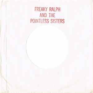 Freaky Ralph & the Pointless Sisters - Sweet And Embarrassing Nightmares / We're Snapping Album