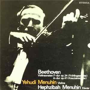 Beethoven, Yehudi Menuhin, Hephzibah Menuhin - Violinsonaten F-dur Op. 24 (Frühlingssonate) / A-dur Op. 47 (Kreutzersonate) Album
