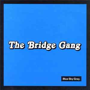 The Bridge Gang - Blue Sky Grey Album