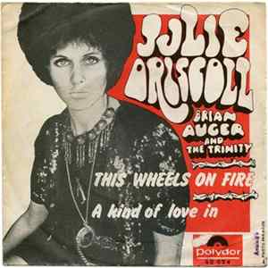 Julie Driscoll, Brian Auger & The Trinity - This Wheels On Fire / A Kind Of Love In Album