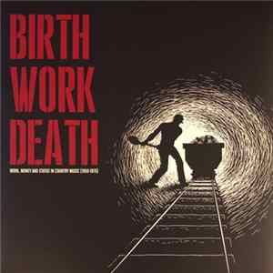 Various - Birth/Work/Death: Work, Money And Status In Country Music (1950-1970) Album