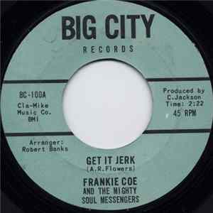 Frankie Coe & The Mighty Soul Messengers - Get It Jerk / Got To See My Baby Album