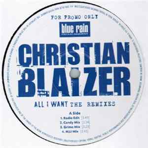 Christian Blaizer - All I Want (The Remixes) Album