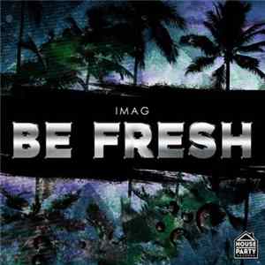 Imag - Be Fresh Album