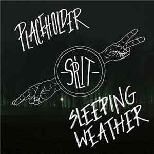 Placeholder , Sleeping Weather - Split Album