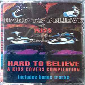 Various - Hard To Believe - A Kiss Covers Compilation Album