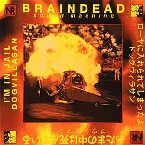 Braindead Sound Machine - I'm In Jail / Dogvillasan Album