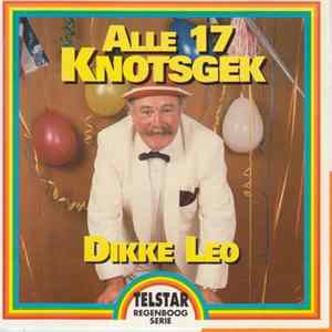 Dikke Leo - Alle 17 Knotsgek Album