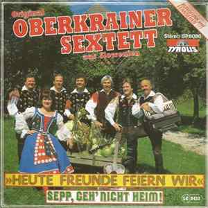 Original Oberkrainer Sextett Aus Slownien - Heute Freunde Feiern Wir Album