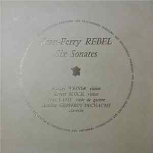 Jean-Féry Rebel, Stanley Weiner, Robert Bloch , Jean Lamy, Antoine Geoffroy Dechaume - Six Sonates Album